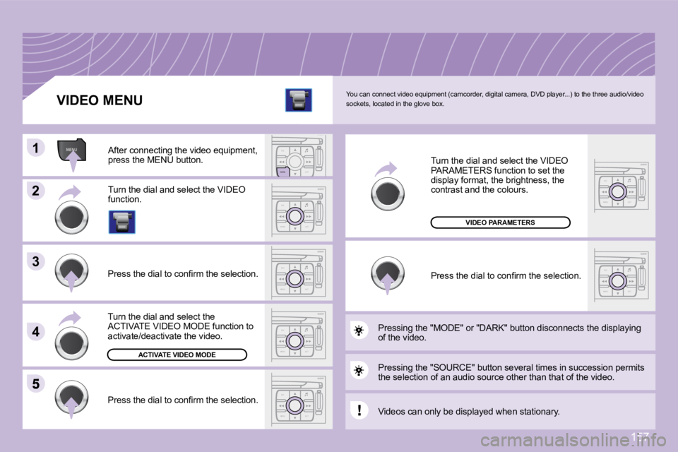 PEUGEOT 1007 2008  Owners Manual ESC
MENU LIST
MENUESC
LIST
MENU
11
22
ESC
MENU LIST
ESC
MENU LIST
33
44
ESC
MENU LIST�5
ESC
MENU LIST
ESC
MENU LIST
157
� �Y�o�u� �c�a�n� �c�o�n�n�e�c�t� �v�i�d�e�o� �e�q�u�i�p�m�e�n�t� �(�c�a�m�c�o�r