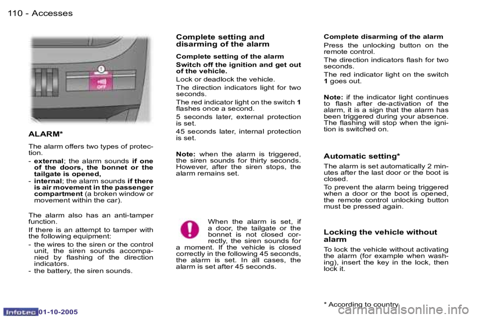 PEUGEOT 1007 2005  Owners Manual �1�1�0 �-�A�c�c�e�s�s�e�s
�0�1�-�1�0�-�2�0�0�5
�1�1�1
�-�A�c�c�e�s�s�e�s
�0�1�-�1�0�-�2�0�0�5
�A�L�A�R�M�*� 
�T�h�e� �a�l�a�r�m� �o�f�f�e�r�s� �t�w�o� �t�y�p�e�s� �o�f� �p�r�o�t�e�c�- 
�t�i�o�n�. 
�-�