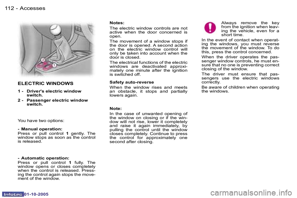 PEUGEOT 1007 2005  Owners Manual �1�1�2 �-�A�c�c�e�s�s�e�s
�0�1�-�1�0�-�2�0�0�5
�1�1�3
�-�A�c�c�e�s�s�e�s
�0�1�-�1�0�-�2�0�0�5
�E�L�E�C�T�R�I�C� �W�I�N�D�O�W�S
�1� �-�  �D�r�i�v�e�r�'�s� �e�l�e�c�t�r�i�c� �w�i�n�d�o�w� 
�s�w�i�t�