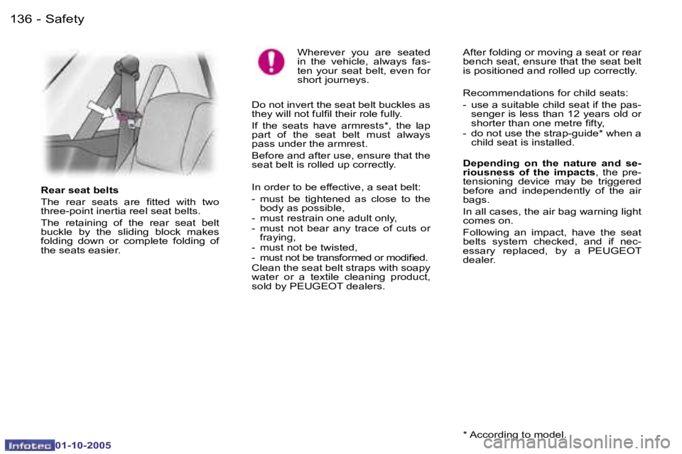PEUGEOT 1007 2005  Owners Manual �1�3�6 �-�S�a�f�e�t�y
�0�1�-�1�0�-�2�0�0�5
�1�3�7
�-�S�a�f�e�t�y
�0�1�-�1�0�-�2�0�0�5
�R�e�a�r� �s�e�a�t� �b�e�l�t�s 
�T�h�e�  �r�e�a�r�  �s�e�a�t�s�  �a�r�e�  �i�t�t�e�d�  �w�i�t�h�  �t�w�o�  
�t�h�r