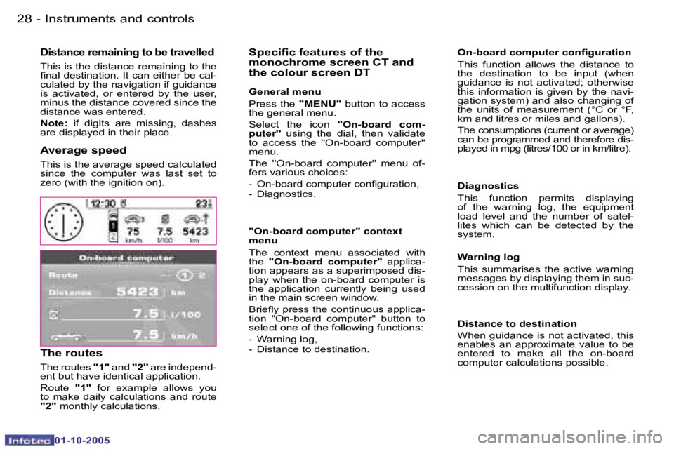 PEUGEOT 1007 2005 Owners Manual �2�8 �-�I�n�s�t�r�u�m�e�n�t�s� �a�n�d� �c�o�n�t�r�o�l�s
�0�1�-�1�0�-�2�0�0�5
�D�i�s�t�a�n�c�e� �r�e�m�a�i�n�i�n�g� �t�o� �b�e� �t�r�a�v�e�l�l�e�d
�T�h�i�s� �i�s� �t�h�e� �d�i�s�t�a�n�c�e� �r�e�m�a�i�n