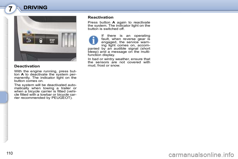 PEUGEOT 1007 2007  Owners Manual �7
�1�1�0
�I�f�  �t�h�e�r�e�  �i�s�  �a�n�  �o�p�e�r�a�t�i�n�g� �f�a�u�l�t�,�  �w�h�e�n�  �r�e�v�e�r�s�e�  �g�e�a�r�  �i�s� �e�n�g�a�g�e�d�,�  �t�h�e�  �s�e�r�v�i�c�e�  �w�a�r�n�-�i�n�g�  �l�i�g�h�t� 