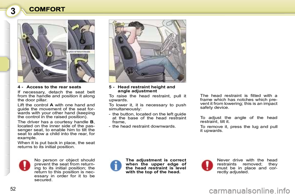PEUGEOT 1007 2007 Service Manual �3
�5�2
�4� �-�  �A�c�c�e�s�s� �t�o� �t�h�e� �r�e�a�r� �s�e�a�t�s
�I�f�  �n�e�c�e�s�s�a�r�y�,�  �d�e�t�a�c�h�  �t�h�e�  �s�e�a�t�  �b�e�l�t� �f�r�o�m� �t�h�e� �h�a�n�d�l�e� �a�n�d� �p�o�s�i�t�i�o�n� �