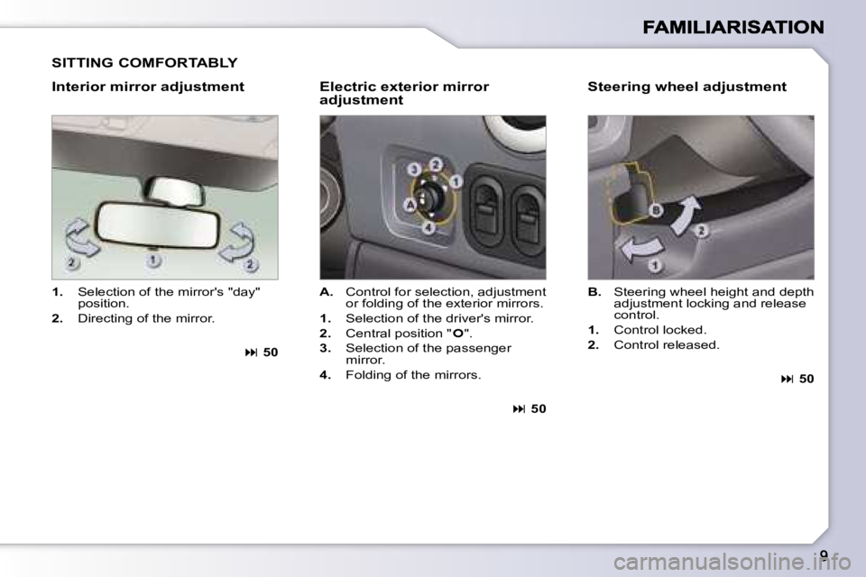 PEUGEOT 1007 2007  Owners Manual �S�I�T�T�I�N�G� �C�O�M�F�O�R�T�A�B�L�Y
�I�n�t�e�r�i�o�r� �m�i�r�r�o�r� �a�d�j�u�s�t�m�e�n�t�E�l�e�c�t�r�i�c� �e�x�t�e�r�i�o�r� �m�i�r�r�o�r� �a�d�j�u�s�t�m�e�n�t
�1�.� �S�e�l�e�c�t�i�o�n� �o�f� �t�h�e