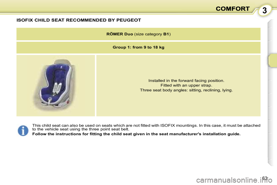 PEUGEOT 1007 2007 Workshop Manual �3
�6�3
�T�h�i�s� �c�h�i�l�d� �s�e�a�t� �c�a�n� �a�l�s�o� �b�e� �u�s�e�d� �o�n� �s�e�a�t�s� �w�h�i�c�h� �a�r�e� �n�o�t� �ﬁ�t�t�e�d� �w�i�t�h� �I�S�O�F�I�X� �m�o�u�n�t�i�n�g�s�.� �I�n� �t�h�i�s� �c�a
