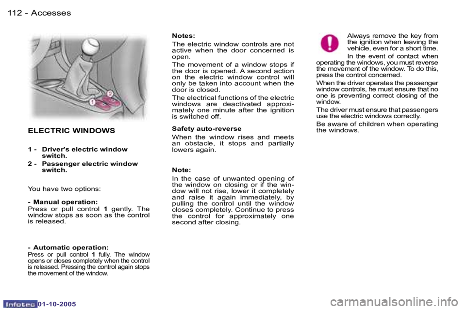 PEUGEOT 1007 DAG 2005  Owners Manual �1�1�2 �-�A�c�c�e�s�s�e�s
�0�1�-�1�0�-�2�0�0�5
�1�1�3
�-�A�c�c�e�s�s�e�s
�0�1�-�1�0�-�2�0�0�5
�E�L�E�C�T�R�I�C� �W�I�N�D�O�W�S
�1� �-�  �D�r�i�v�e�r�'�s� �e�l�e�c�t�r�i�c� �w�i�n�d�o�w� 
�s�w�i�t�