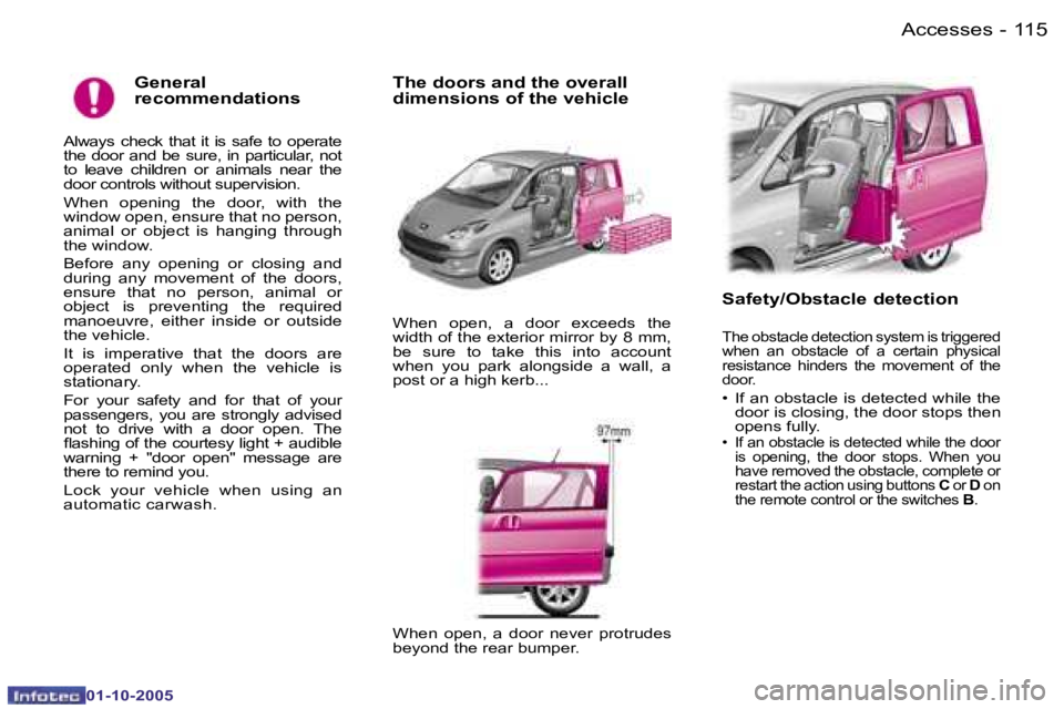 PEUGEOT 1007 DAG 2005  Owners Manual �1�1�4 �-�A�c�c�e�s�s�e�s
�0�1�-�1�0�-�2�0�0�5
�1�1�5
�-�A�c�c�e�s�s�e�s
�0�1�-�1�0�-�2�0�0�5
�G�e�n�e�r�a�l�  
�r�e�c�o�m�m�e�n�d�a�t�i�o�n�s
�A�l�w�a�y�s�  �c�h�e�c�k�  �t�h�a�t�  �i�t�  �i�s�  �s�a