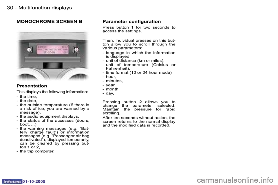 PEUGEOT 1007 DAG 2005 Owners Manual �3�0 �-�M�u�l�t�i�f�u�n�c�t�i�o�n� �d�i�s�p�l�a�y�s
�0�1�-�1�0�-�2�0�0�5
�3�1
�-�M�u�l�t�i�f�u�n�c�t�i�o�n� �d�i�s�p�l�a�y�s
�0�1�-�1�0�-�2�0�0�5
�M�O�N�O�C�H�R�O�M�E� �S�C�R�E�E�N� �B
�P�r�e�s�e�n�t�