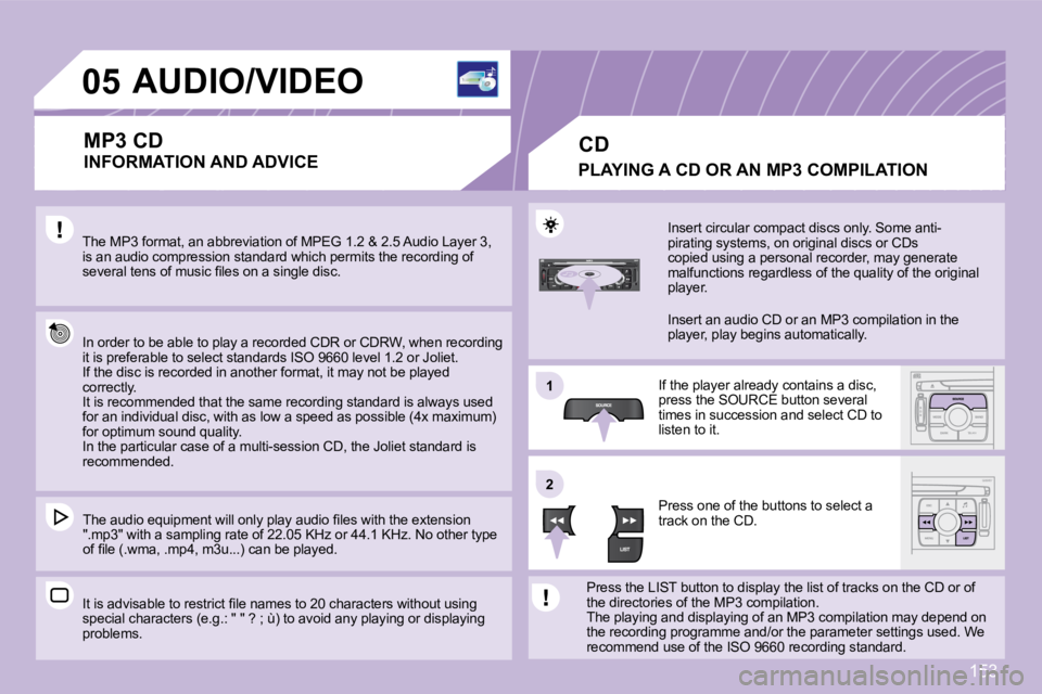 PEUGEOT 1007 DAG 2008  Owners Manual 153
11
22
�0�5� � � � � � � � � �A�U�D�I�O�/�V�I�D�E�O� 
  MP3 CD 
� �T�h�e� �M�P�3� �f�o�r�m�a�t�,� �a�n� �a�b�b�r�e�v�i�a�t�i�o�n� �o�f� �M�P�E�G� �1�.�2� �&� �2�.�5� �A�u�d�i�o� �L�a�y�e�r� �3�,� 
