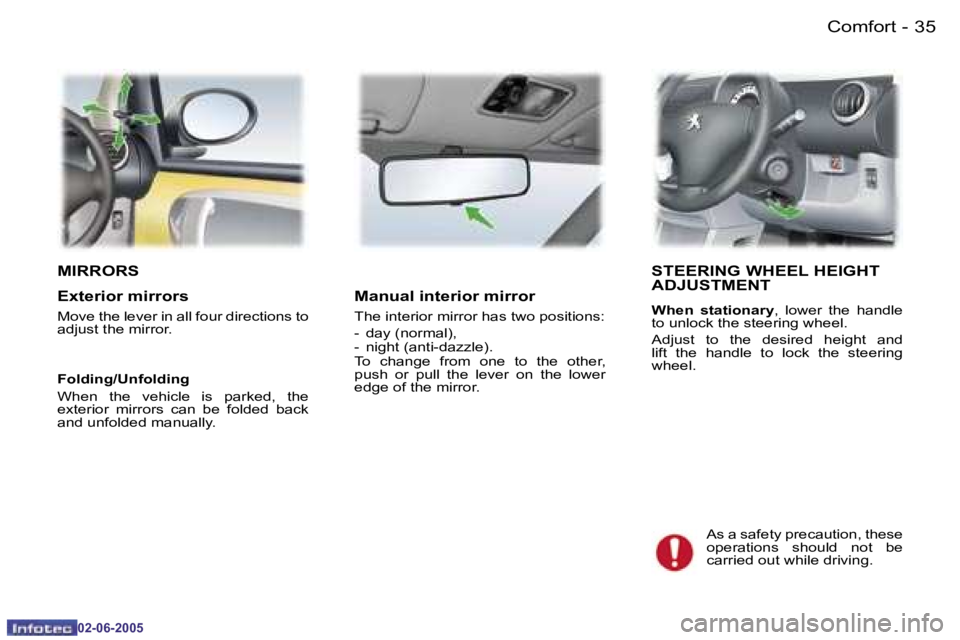 PEUGEOT 107 2005 Owners Guide �C�o�m�f�o�r�t�3�4 �-
�0�2�-�0�6�-�2�0�0�5
�3�5�C�o�m�f�o�r�t�-
�0�2�-�0�6�-�2�0�0�5
�M�I�R�R�O�R�S�S�T�E�E�R�I�N�G� �W�H�E�E�L� �H�E�I�G�H�T�  
�A�D�J�U�S�T�M�E�N�T
�W�h�e�n�  �s�t�a�t�i�o�n�a�r�y�,�