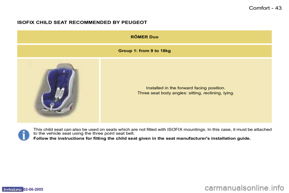 PEUGEOT 107 2005 Service Manual �C�o�m�f�o�r�t�4�2 �-
�0�2�-�0�6�-�2�0�0�5
�4�3�C�o�m�f�o�r�t�-
�0�2�-�0�6�-�2�0�0�5
�I�S�O�F�I�X� �C�H�I�L�D� �S�E�A�T� �R�E�C�O�M�M�E�N�D�E�D� �B�Y� �P�E�U�G�E�O�T
�R�Ö�M�E�R� �D�u�o
�G�r�o�u�p� �1