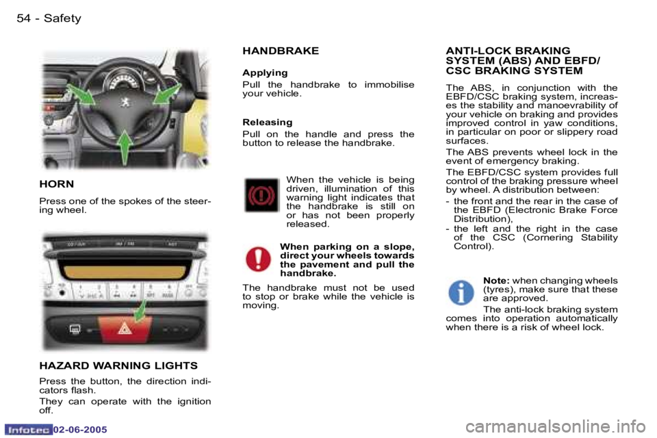 PEUGEOT 107 2005 Workshop Manual �S�a�f�e�t�y
�5�4 �-
�0�2�-�0�6�-�2�0�0�5
�5�5
�S�a�f�e�t�y
�-
�0�2�-�0�6�-�2�0�0�5
�H�O�R�N
�P�r�e�s�s� �o�n�e� �o�f� �t�h�e� �s�p�o�k�e�s� �o�f� �t�h�e� �s�t�e�e�r�- 
�i�n�g� �w�h�e�e�l�.
�H�A�Z�A�R