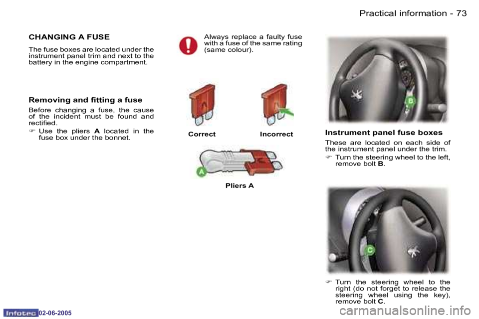 PEUGEOT 107 2005 Manual PDF �P�r�a�c�t�i�c�a�l� �i�n�f�o�r�m�a�t�i�o�n�7�2 �-
�0�2�-�0�6�-�2�0�0�5
�7�3�P�r�a�c�t�i�c�a�l� �i�n�f�o�r�m�a�t�i�o�n�-
�0�2�-�0�6�-�2�0�0�5
�C�H�A�N�G�I�N�G� �A� �F�U�S�E
�T�h�e� �f�u�s�e� �b�o�x�e�s