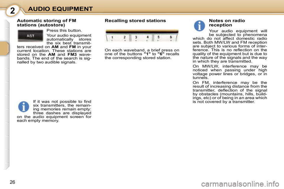 PEUGEOT 107 2006 Owners Manual �2�A�U�D�I�O� �E�Q�U�I�P�M�E�N�T
�2�6
�N�o�t�e�s� �o�n� �r�a�d�i�o�  
�r�e�c�e�p�t�i�o�n
�Y�o�u�r�  �a�u�d�i�o�  �e�q�u�i�p�m�e�n�t�  �w�i�l�l�  
�b�e�  �s�u�b�j�e�c�t�e�d�  �t�o�  �p�h�e�n�o�m�e�n�a�
