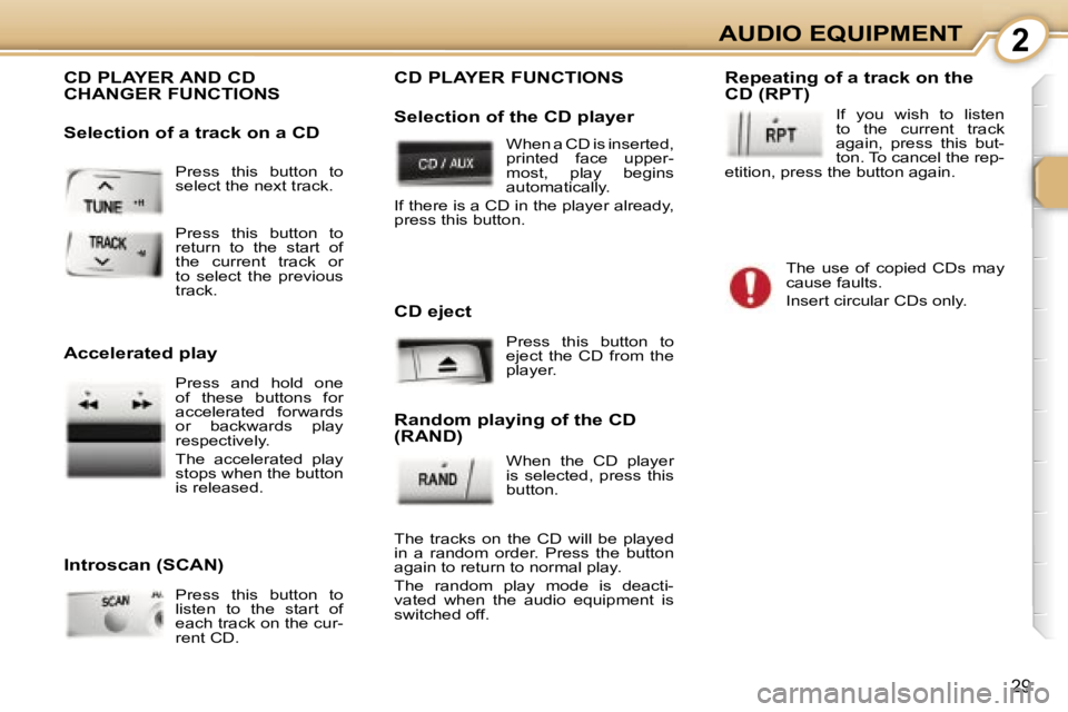 PEUGEOT 107 2006 Owners Manual �2�A�U�D�I�O� �E�Q�U�I�P�M�E�N�T
�2�9
�P�r�e�s�s�  �t�h�i�s�  �b�u�t�t�o�n�  �t�o�  
�s�e�l�e�c�t� �t�h�e� �n�e�x�t� �t�r�a�c�k�. 
� �P�r�e�s�s�  �t�h�i�s�  �b�u�t�t�o�n�  �t�o�  
�r�e�t�u�r�n�  �t�o�