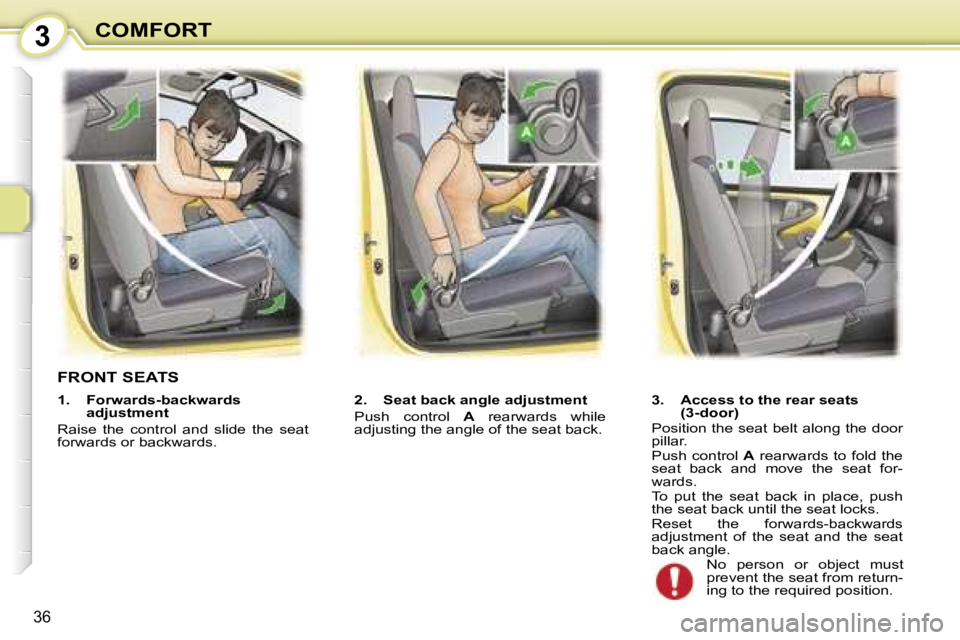 PEUGEOT 107 2006 Owners Guide �3�C�O�M�F�O�R�T
�3�6
�F�R�O�N�T� �S�E�A�T�S
�2�.�  �S�e�a�t� �b�a�c�k� �a�n�g�l�e� �a�d�j�u�s�t�m�e�n�t 
�P�u�s�h�  �c�o�n�t�r�o�l� �A�  �r�e�a�r�w�a�r�d�s�  �w�h�i�l�e� 
�a�d�j�u�s�t�i�n�g� �t�h�e� 