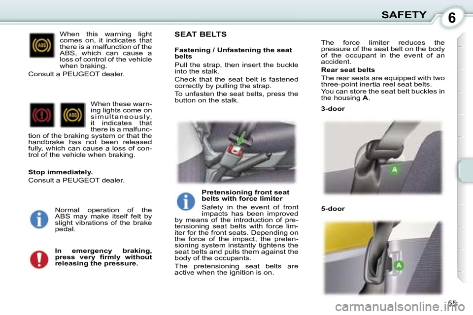 PEUGEOT 107 2006 Workshop Manual �6�S�A�F�E�T�Y
�5�5
�W�h�e�n�  �t�h�i�s�  �w�a�r�n�i�n�g�  �l�i�g�h�t�  
�c�o�m�e�s�  �o�n�,�  �i�t�  �i�n�d�i�c�a�t�e�s�  �t�h�a�t� 
�t�h�e�r�e� �i�s� �a� �m�a�l�f�u�n�c�t�i�o�n� �o�f� �t�h�e� 
�A�B�