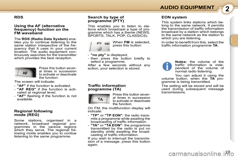 PEUGEOT 107 2007 Owners Manual �2�A�U�D�I�O� �E�Q�U�I�P�M�E�N�T
�2�7
�R�D�S
�U�s�i�n�g� �t�h�e� �A�F� �(�a�l�t�e�r�n�a�t�i�v�e�  
�f�r�e�q�u�e�n�c�y�)� �f�u�n�c�t�i�o�n� �o�n� �t�h�e� 
�F�M� �w�a�v�e�b�a�n�d 
�R�e�g�i�o�n�a�l� �f�o