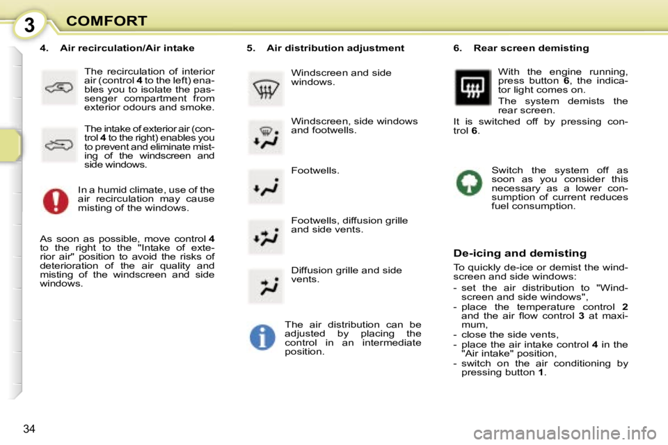 PEUGEOT 107 2007 Owners Guide �3�C�O�M�F�O�R�T
�3�4
�F�o�o�t�w�e�l�l�s�.
�4�.� �  �A�i�r� �r�e�c�i�r�c�u�l�a�t�i�o�n�/�A�i�r� �i�n�t�a�k�e
�T�h�e�  �r�e�c�i�r�c�u�l�a�t�i�o�n�  �o�f�  �i�n�t�e�r�i�o�r�  
�a�i�r� �(�c�o�n�t�r�o�l� 