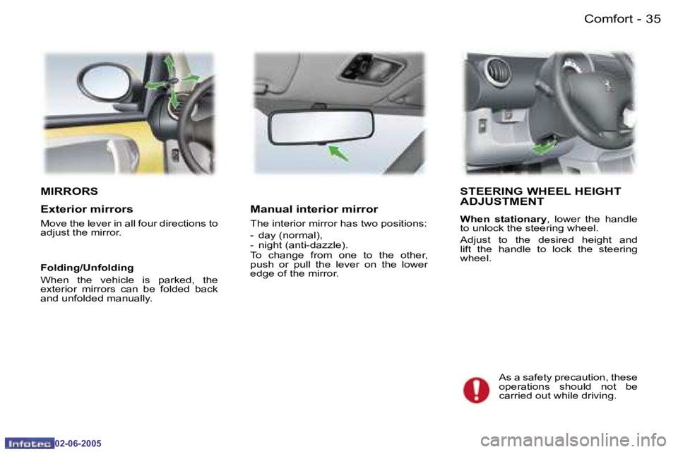 PEUGEOT 107 DAG 2005 Owners Guide �C�o�m�f�o�r�t�3�4 �-
�0�2�-�0�6�-�2�0�0�5
�3�5�C�o�m�f�o�r�t�-
�0�2�-�0�6�-�2�0�0�5
�M�I�R�R�O�R�S�S�T�E�E�R�I�N�G� �W�H�E�E�L� �H�E�I�G�H�T�  
�A�D�J�U�S�T�M�E�N�T
�W�h�e�n�  �s�t�a�t�i�o�n�a�r�y�,�