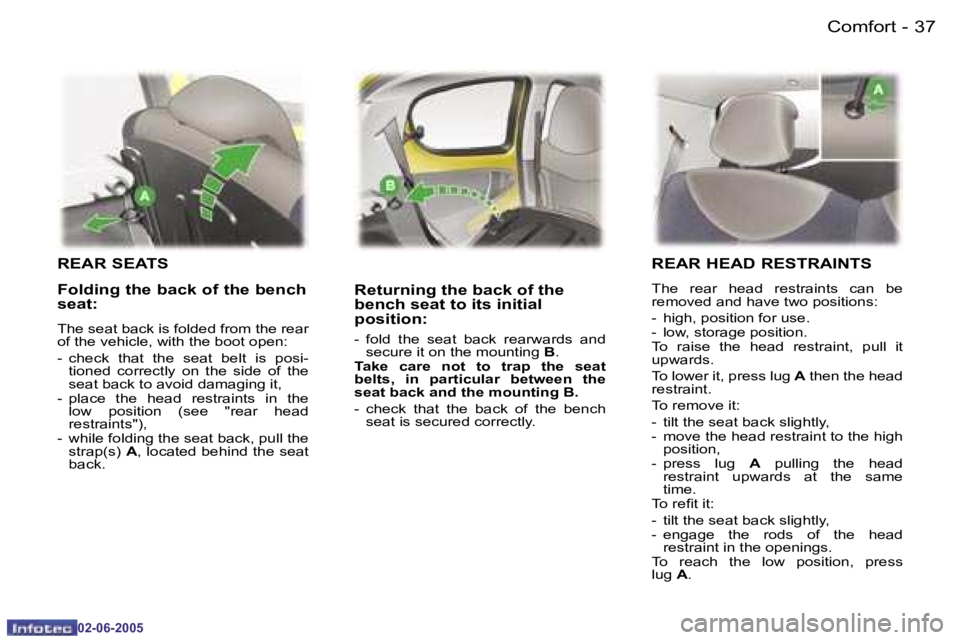 PEUGEOT 107 DAG 2005 Owners Guide �C�o�m�f�o�r�t�3�6 �-
�0�2�-�0�6�-�2�0�0�5
�3�7�C�o�m�f�o�r�t�-
�0�2�-�0�6�-�2�0�0�5
�R�E�A�R� �S�E�A�T�S
�R�e�t�u�r�n�i�n�g� �t�h�e� �b�a�c�k� �o�f� �t�h�e�  
�b�e�n�c�h� �s�e�a�t� �t�o� �i�t�s� �i�n