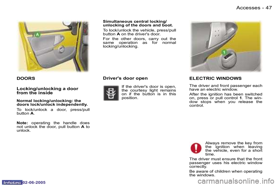 PEUGEOT 107 DAG 2005 Service Manual �A�c�c�e�s�s�e�s�4�6 �-
�0�2�-�0�6�-�2�0�0�5
�4�7�A�c�c�e�s�s�e�s�-
�0�2�-�0�6�-�2�0�0�5
�E�L�E�C�T�R�I�C� �W�I�N�D�O�W�S
�T�h�e� �d�r�i�v�e�r� �a�n�d� �f�r�o�n�t� �p�a�s�s�e�n�g�e�r� �e�a�c�h�  
�h�a