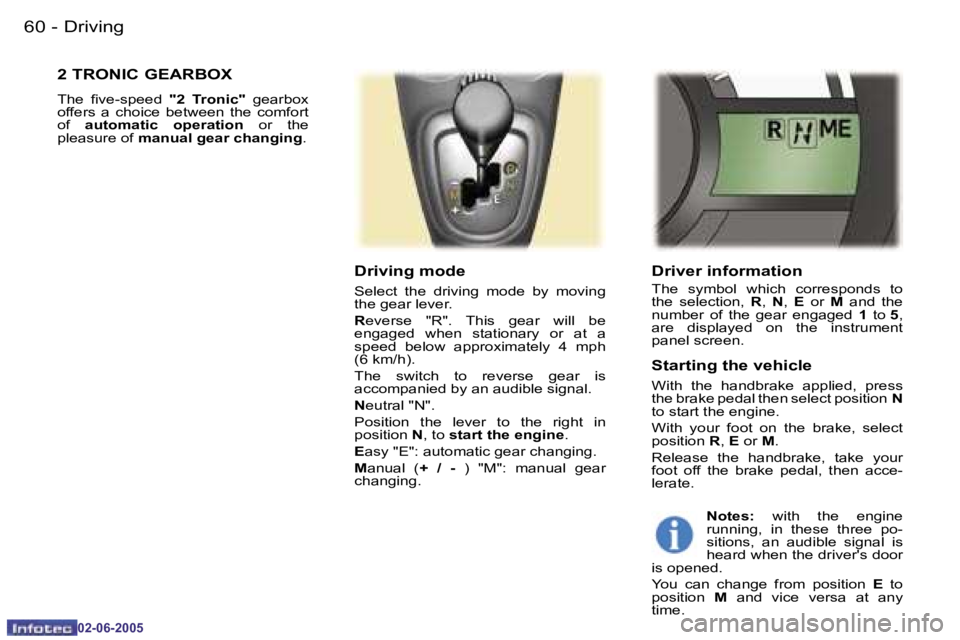PEUGEOT 107 DAG 2005 Repair Manual �D�r�i�v�i�n�g�6�0 �-
�0�2�-�0�6�-�2�0�0�5
�6�1�D�r�i�v�i�n�g�-
�0�2�-�0�6�-�2�0�0�5
�D�r�i�v�e�r� �i�n�f�o�r�m�a�t�i�o�n
�T�h�e�  �s�y�m�b�o�l�  �w�h�i�c�h�  �c�o�r�r�e�s�p�o�n�d�s�  �t�o�  
�t�h�e� 