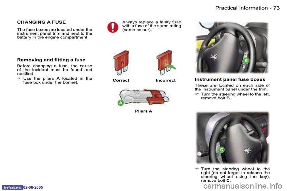 PEUGEOT 107 DAG 2005 Manual PDF �P�r�a�c�t�i�c�a�l� �i�n�f�o�r�m�a�t�i�o�n�7�2 �-
�0�2�-�0�6�-�2�0�0�5
�7�3�P�r�a�c�t�i�c�a�l� �i�n�f�o�r�m�a�t�i�o�n�-
�0�2�-�0�6�-�2�0�0�5
�C�H�A�N�G�I�N�G� �A� �F�U�S�E
�T�h�e� �f�u�s�e� �b�o�x�e�s