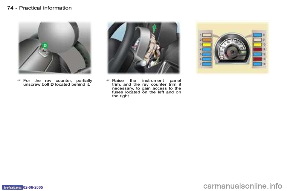 PEUGEOT 107 DAG 2005 Manual PDF �P�r�a�c�t�i�c�a�l� �i�n�f�o�r�m�a�t�i�o�n�7�4 �-
�0�2�-�0�6�-�2�0�0�5
�7�5�P�r�a�c�t�i�c�a�l� �i�n�f�o�r�m�a�t�i�o�n�-
�0�2�-�0�6�-�2�0�0�5
�F�  �R�a�i�s�e�  �t�h�e�  �i�n�s�t�r�u�m�e�n�t�  �p�a�n�e�