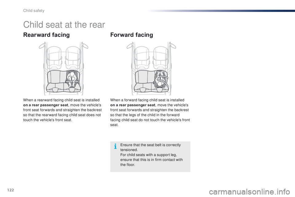 PEUGEOT 108 2015 Owners Manual 122
108_en_Chap08_securite-enfants_ed01-2015
Child seat at the rear
Rearward facing
When a rear ward facing child seat is installed
on a rear passenger seat, move the vehicle's
front seat for wa PEUGEOT 108 2015 Owners Manual 122
108_en_Chap08_securite-enfants_ed01-2015
Child seat at the rear
Rearward facing
When a rear ward facing child seat is installed
on a rear passenger seat, move the vehicle's
front seat for wa
