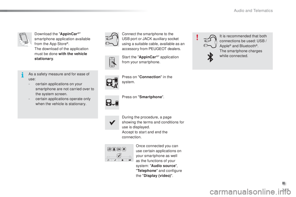 PEUGEOT 108 2016  Owners Manual 213
108_en_Chap10a_Autoradio-toyota-tactile-1_ed01-2016
Download the "AppinCar®" 
smartphone application available 
from the App Store
®.th
e download of the application 
must be done with t