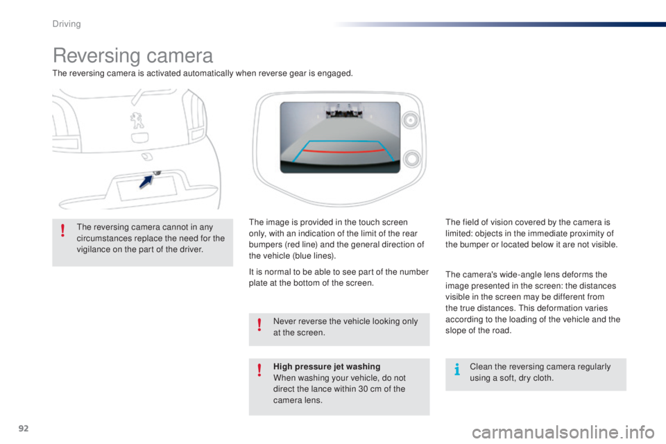 PEUGEOT 108 2016 Owners Manual 92
108_en_Chap04_conduite_ed01-2016
Reversing camera
the reversing camera is activated automatically when reverse gear is engaged.
th
e reversing camera cannot in any
circumstances replace the need f PEUGEOT 108 2016 Owners Manual 92
108_en_Chap04_conduite_ed01-2016
Reversing camera
the reversing camera is activated automatically when reverse gear is engaged.
th
e reversing camera cannot in any
circumstances replace the need f