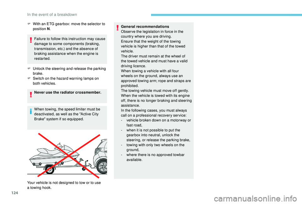 PEUGEOT 108 2018 Owners Manual 124
Failure to follow this instruction may cause
damage to some components (braking,
transmission, etc.) and the absence of
braking assistance when the engine is
restarted.
F
U
nlock the steeri PEUGEOT 108 2018 Owners Manual 124
Failure to follow this instruction may cause
damage to some components (braking,
transmission, etc.) and the absence of
braking assistance when the engine is
restarted.
F
U
nlock the steeri