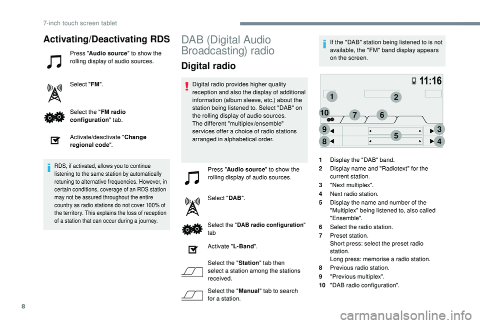 PEUGEOT 108 2018 Owners Manual 8
12
3
45
6
8
9
107
Activating/Deactivating RDS
Press "Audio source " to show the
rolling display of audio sources.
Select " FM".
Select the " FM radio
configuration " tab.
A PEUGEOT 108 2018 Owners Manual 8
12
3
45
6
8
9
107
Activating/Deactivating RDS
Press "Audio source " to show the
rolling display of audio sources.
Select " FM".
Select the " FM radio
configuration " tab.
A