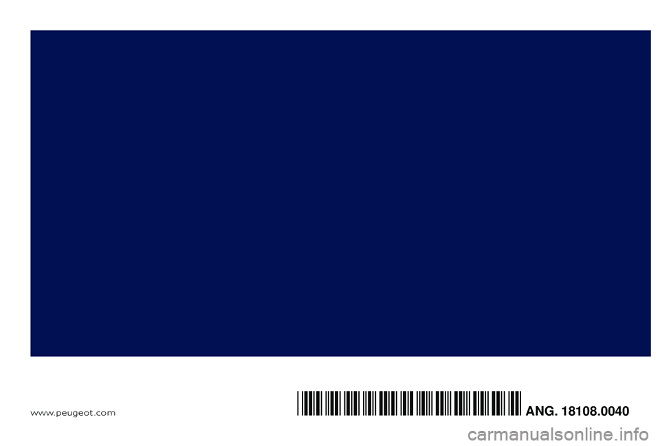 PEUGEOT 108 2018 Owners Manual www.peugeot .comANG. 18108.0040*18108.0040* PEUGEOT 108 2018 Owners Manual www.peugeot .comANG. 18108.0040*18108.0040*