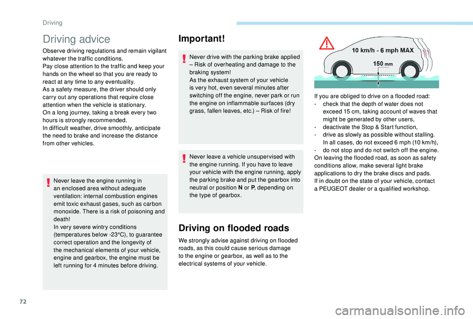 PEUGEOT 108 2018 Manual PDF 72
Driving advice
Observe driving regulations and remain vigilant
whatever the traffic conditions.
Pay close attention to the traffic and keep your
hands on the wheel so that you are ready to
react PEUGEOT 108 2018 Manual PDF 72
Driving advice
Observe driving regulations and remain vigilant
whatever the traffic conditions.
Pay close attention to the traffic and keep your
hands on the wheel so that you are ready to
react