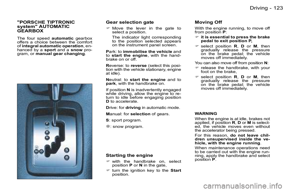 PEUGEOT 206 2006  Owners Manual �1�2�3�D�r�i�v�i�n�g�-
�"�P�O�R�S�C�H�E� �T�I�P�T�R�O�N�I�C
�s�y�s�t�e�m�"� �A�U�T�O�M�A�T�I�C� 
�G�E�A�R�B�O�X
�T�h�e�  �f�o�u�r�  �s�p�e�e�d� �a�u�t�o�m�a�t�i�c� �g�e�a�r�b�o�x� �o�f�f�e�r�s