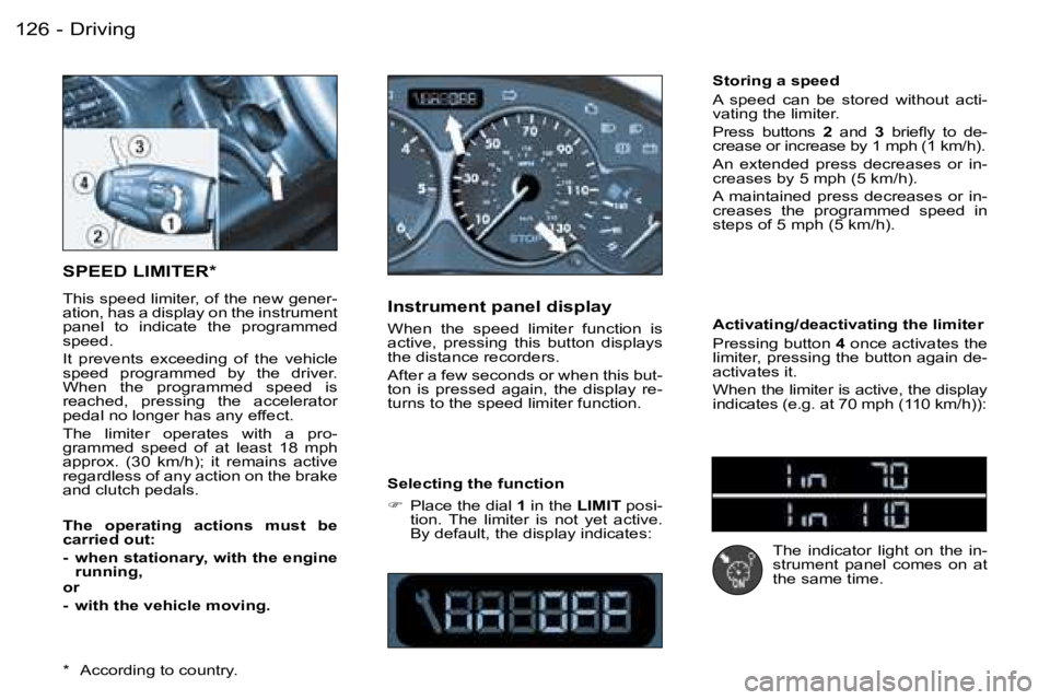 PEUGEOT 206 2006  Owners Manual �D�r�i�v�i�n�g�1�2�6 �-
�S�P�E�E�D� �L�I�M�I�T�E�R�*
�T�h�i�s� �s�p�e�e�d� �l�i�m�i�t�e�r�,� �o�f� �t�h�e� �n�e�w� �g�e�n�e�r�-�a�t�i�o�n�,� �h�a�s� �a� �d�i�s�p�l�a�y� �o�n� �t�h�e� �i�n�s�t�r�u�m�e�