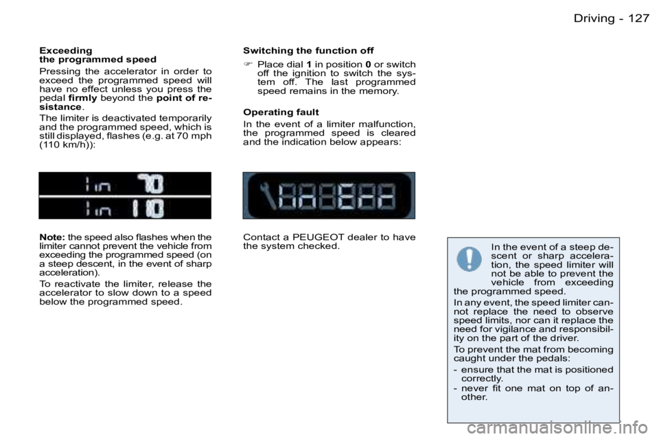 PEUGEOT 206 2006  Owners Manual �1�2�7�D�r�i�v�i�n�g�-
�E�x�c�e�e�d�i�n�g�t�h�e� �p�r�o�g�r�a�m�m�e�d� �s�p�e�e�d
�P�r�e�s�s�i�n�g�  �t�h�e�  �a�c�c�e�l�e�r�a�t�o�r�  �i�n�  �o�r�d�e�r�  �t�o� �e�x�c�e�e�d�  �t�h�e�  �p�r�o�g�r�a�m�