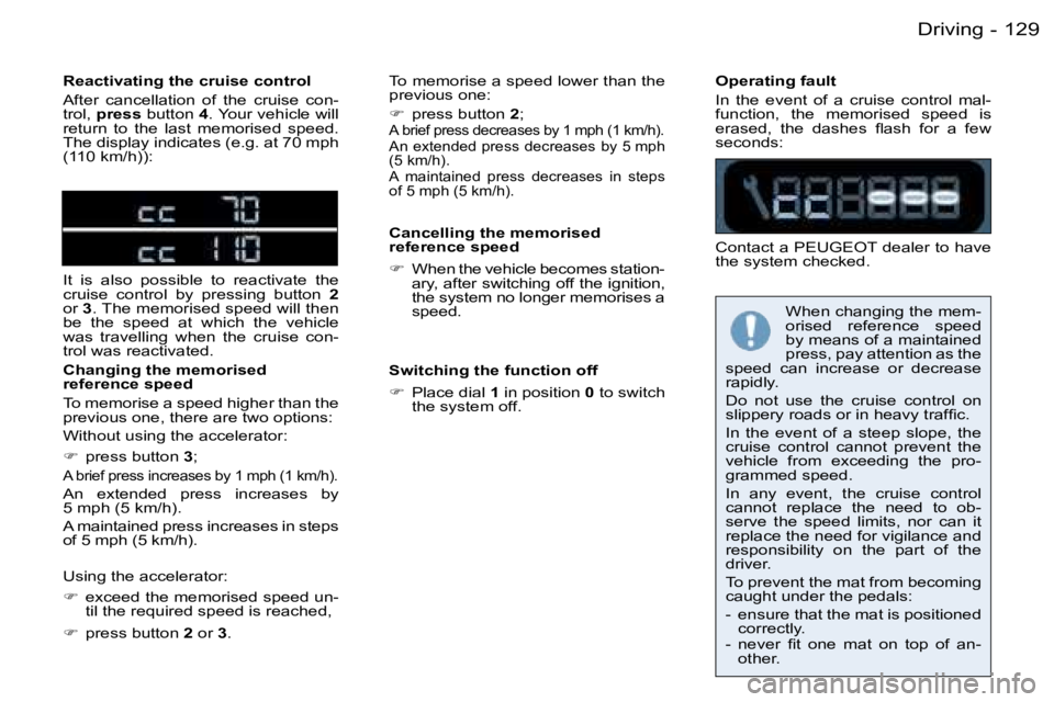 PEUGEOT 206 2006  Owners Manual �1�2�9�D�r�i�v�i�n�g�-
�R�e�a�c�t�i�v�a�t�i�n�g� �t�h�e� �c�r�u�i�s�e� �c�o�n�t�r�o�l
�A�f�t�e�r�  �c�a�n�c�e�l�l�a�t�i�o�n�  �o�f�  �t�h�e�  �c�r�u�i�s�e�  �c�o�n�-�t�r�o�l�,� �p�r�e�s�s� �b�u�t�t�o�