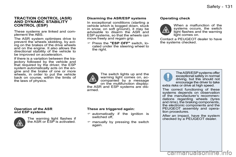 PEUGEOT 206 2006  Owners Manual �1�3�1�S�a�f�e�t�y�-
�T�R�A�C�T�I�O�N� �C�O�N�T�R�O�L� �(�A�S�R�)�  
�A�N�D� �D�Y�N�A�M�I�C� �S�T�A�B�I�L�I�T�Y� 
�C�O�N�T�R�O�L� �(�E�S�P�)
�T�h�e�s�e�  �s�y�s�t�e�m�s�  �a�r�e�  �l�i�n�k�e�d�  �a�n�
