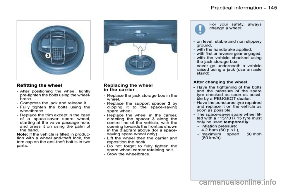PEUGEOT 206 2006  Owners Manual �1�4�5�P�r�a�c�t�i�c�a�l� �i�n�f�o�r�m�a�t�i�o�n�-
�-� �A�f�t�e�r�  �p�o�s�i�t�i�o�n�i�n�g�  �t�h�e�  �w�h�e�e�l�,�  �l�i�g�h�t�l�y� �p�r�e�-�t�i�g�h�t�e�n� �t�h�e� �b�o�l�t�s� �u�s�i�n�g� �t�h�e� �w�