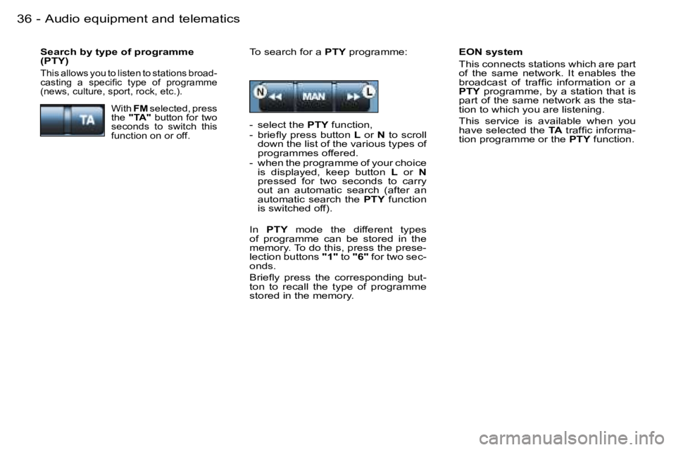 PEUGEOT 206 2006 Owners Guide �A�u�d�i�o� �e�q�u�i�p�m�e�n�t� �a�n�d� �t�e�l�e�m�a�t�i�c�s�3�6 �-
�E�O�N� �s�y�s�t�e�m
�T�h�i�s� �c�o�n�n�e�c�t�s� �s�t�a�t�i�o�n�s� �w�h�i�c�h� �a�r�e� �p�a�r�t� �o�f�  �t�h�e�  �s�a�m�e�  �n�e�t�w