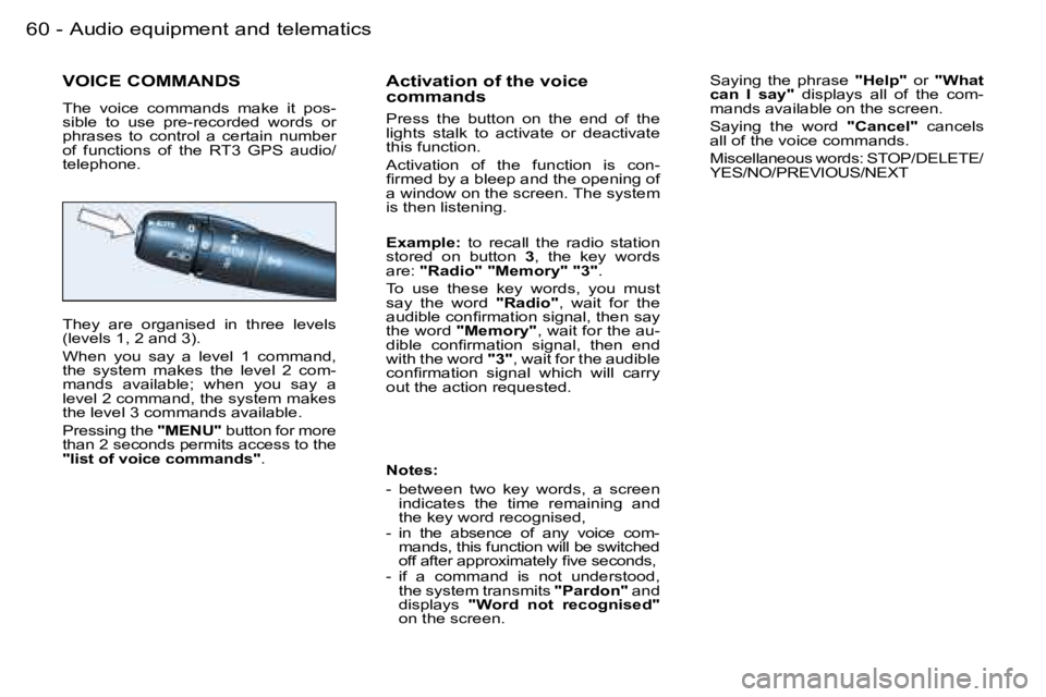 PEUGEOT 206 2006 Workshop Manual �6�0 �-�A�u�d�i�o� �e�q�u�i�p�m�e�n�t� �a�n�d� �t�e�l�e�m�a�t�i�c�s
�V�O�I�C�E� �C�O�M�M�A�N�D�S
�T�h�e�  �v�o�i�c�e�  �c�o�m�m�a�n�d�s�  �m�a�k�e�  �i�t�  �p�o�s�-�s�i�b�l�e�  �t�o�  �u�s�e�  �p�r�e�