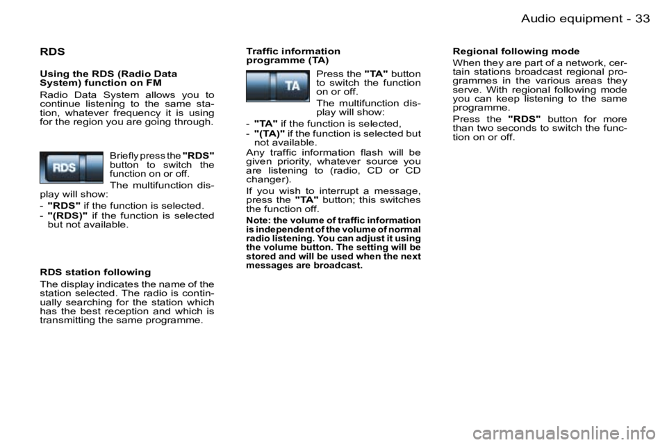 PEUGEOT 206 2007 Owners Guide �3�3�A�u�d�i�o� �e�q�u�i�p�m�e�n�t�-
�R�D�S
�U�s�i�n�g� �t�h�e� �R�D�S� �(�R�a�d�i�o� �D�a�t�a�  
�S�y�s�t�e�m�)� �f�u�n�c�t�i�o�n� �o�n� �F�M 
�R�a�d�i�o�  �D�a�t�a�  �S�y�s�t�e�m�  �a�l�l�o�w�s�  �y