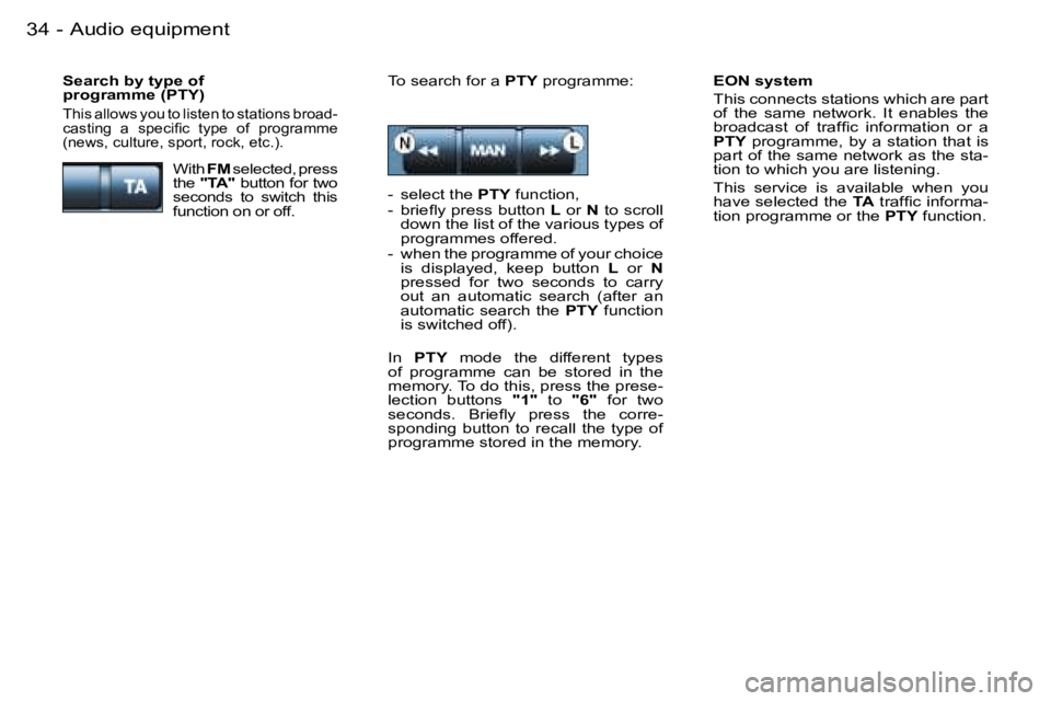 PEUGEOT 206 2007 Owners Guide �A�u�d�i�o� �e�q�u�i�p�m�e�n�t�3�4 �-
�E�O�N� �s�y�s�t�e�m 
�T�h�i�s� �c�o�n�n�e�c�t�s� �s�t�a�t�i�o�n�s� �w�h�i�c�h� �a�r�e� �p�a�r�t�  
�o�f�  �t�h�e�  �s�a�m�e�  �n�e�t�w�o�r�k�.�  �I�t�  �e�n�a�b�