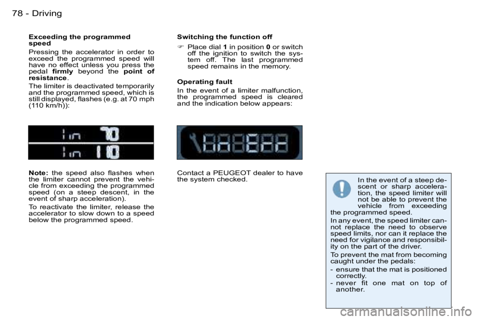 PEUGEOT 206 2007 Manual Online �D�r�i�v�i�n�g�7�8 �-
�E�x�c�e�e�d�i�n�g� �t�h�e� �p�r�o�g�r�a�m�m�e�d�  
�s�p�e�e�d 
�P�r�e�s�s�i�n�g�  �t�h�e�  �a�c�c�e�l�e�r�a�t�o�r�  �i�n�  �o�r�d�e�r�  �t�o�  
�e�x�c�e�e�d�  �t�h�e�  �p�r�o�g�