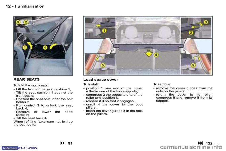 PEUGEOT 206 2005  Owners Manual �F�a�m�i�l�i�a�r�i�s�a�t�i�o�n�1�2 �-
�0�1�-�1�0�-�2�0�0�5
�1�3�F�a�m�i�l�i�a�r�i�s�a�t�i�o�n�-
�0�1�-�1�0�-�2�0�0�5
�R�E�A�R� �S�E�A�T�S
�T�o� �f�o�l�d� �t�h�e� �r�e�a�r� �s�e�a�t�s�: 
�-�  �L�i�f�t�