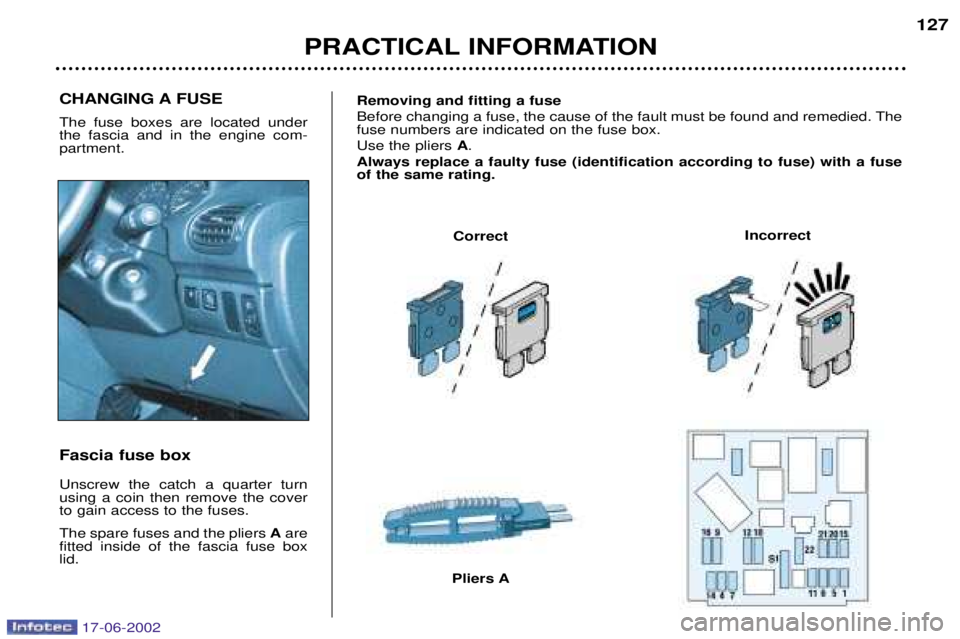 PEUGEOT 206 2002 Owners Guide PRACTICAL INFORMATION127
CHANGING A FUSE The fuse boxes are located under the fascia and in the engine com-partment. Fascia fuse box Unscrew the catch a quarter turn using a coin then remove the cover PEUGEOT 206 2002 Owners Guide PRACTICAL INFORMATION127
CHANGING A FUSE The fuse boxes are located under the fascia and in the engine com-partment. Fascia fuse box Unscrew the catch a quarter turn using a coin then remove the cover