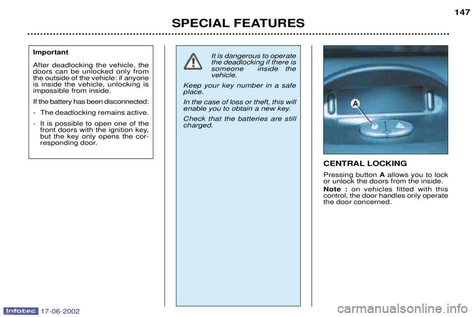 PEUGEOT 206 2002 Manual Online Important After deadlocking the vehicle, the doors can be unlocked only fromthe outside of the vehicle: if anyoneis inside the vehicle, unlocking isimpossible from inside. If the battery has been disc PEUGEOT 206 2002 Manual Online Important After deadlocking the vehicle, the doors can be unlocked only fromthe outside of the vehicle: if anyoneis inside the vehicle, unlocking isimpossible from inside. If the battery has been disc